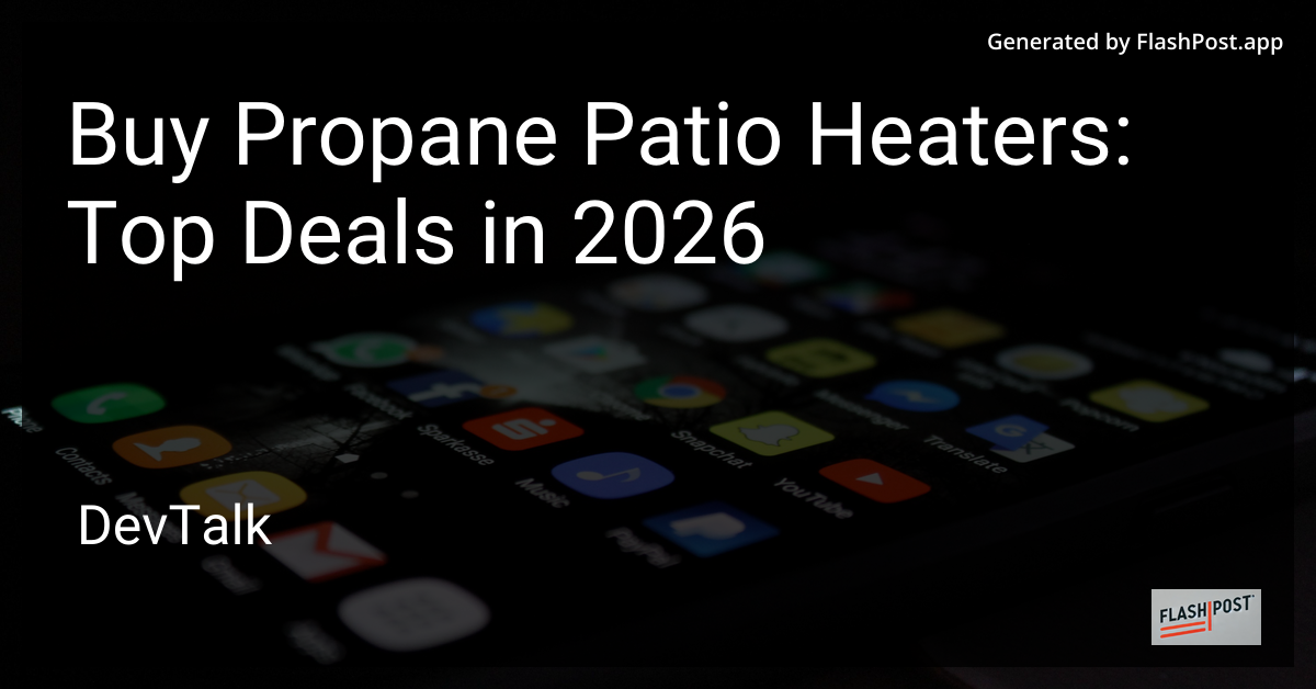 Buy Propane Patio Heaters: Top Deals in 2026