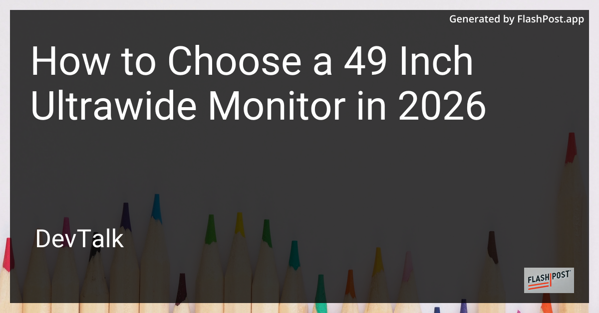 How to Choose a 49 Inch Ultrawide Monitor in 2026