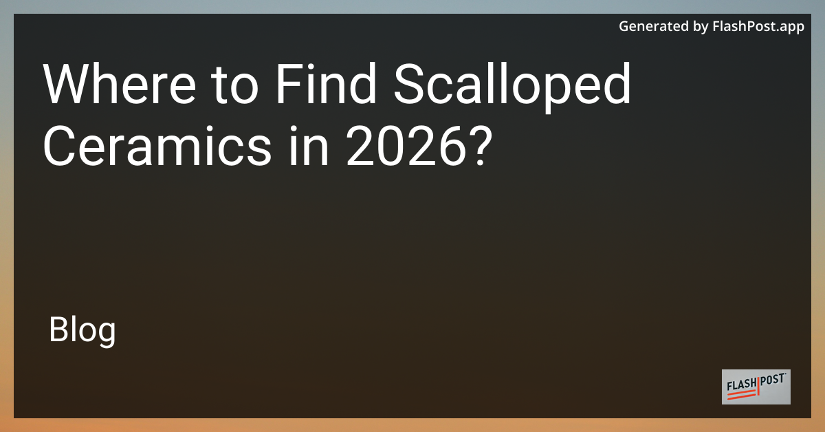 Where to Find Scalloped Ceramics in 2026?