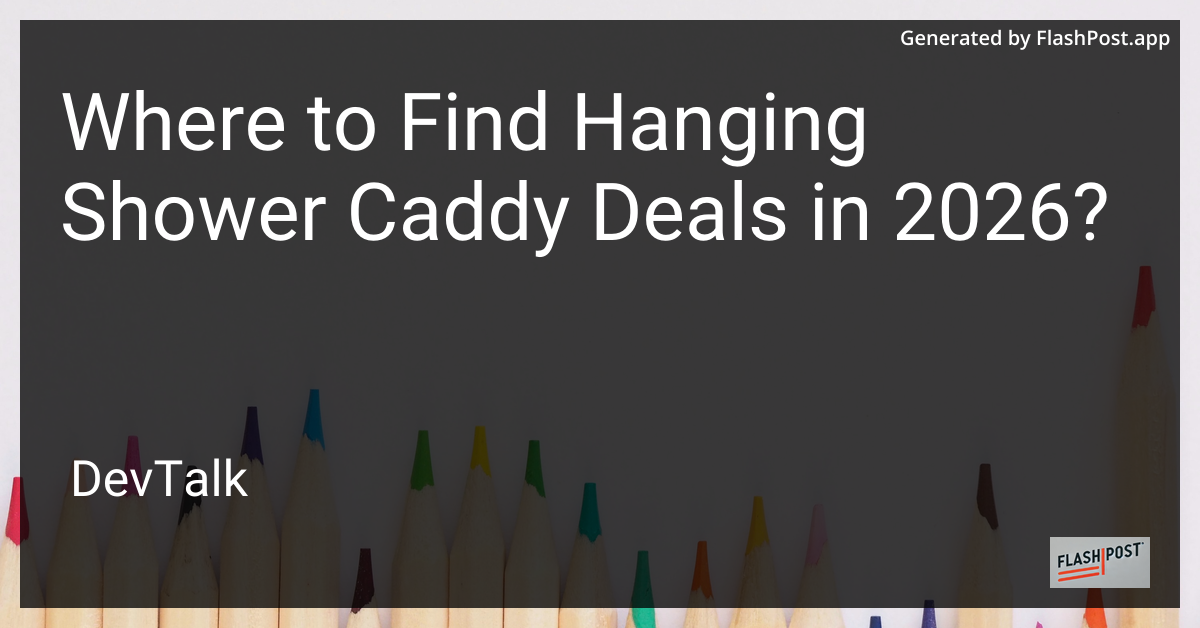 Where to Find Hanging Shower Caddy Deals in 2026?