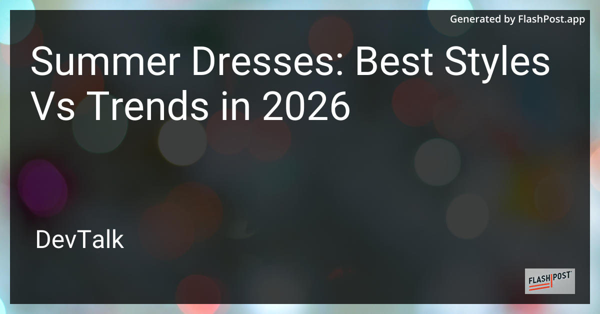 Summer Dresses: Best Styles vs Trends in 2026