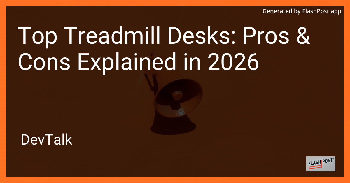 Top Treadmill Desks: Pros & Cons Explained in 2026
