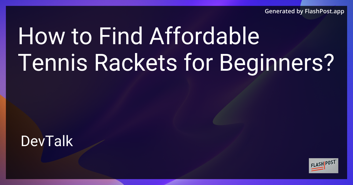 how to find affordable tennis rackets for beginners?