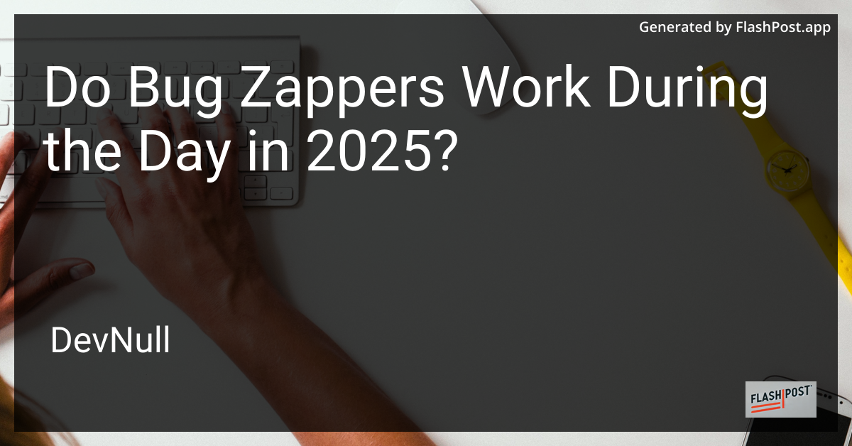 Do Bug Zappers Work During the Day in 2025?
