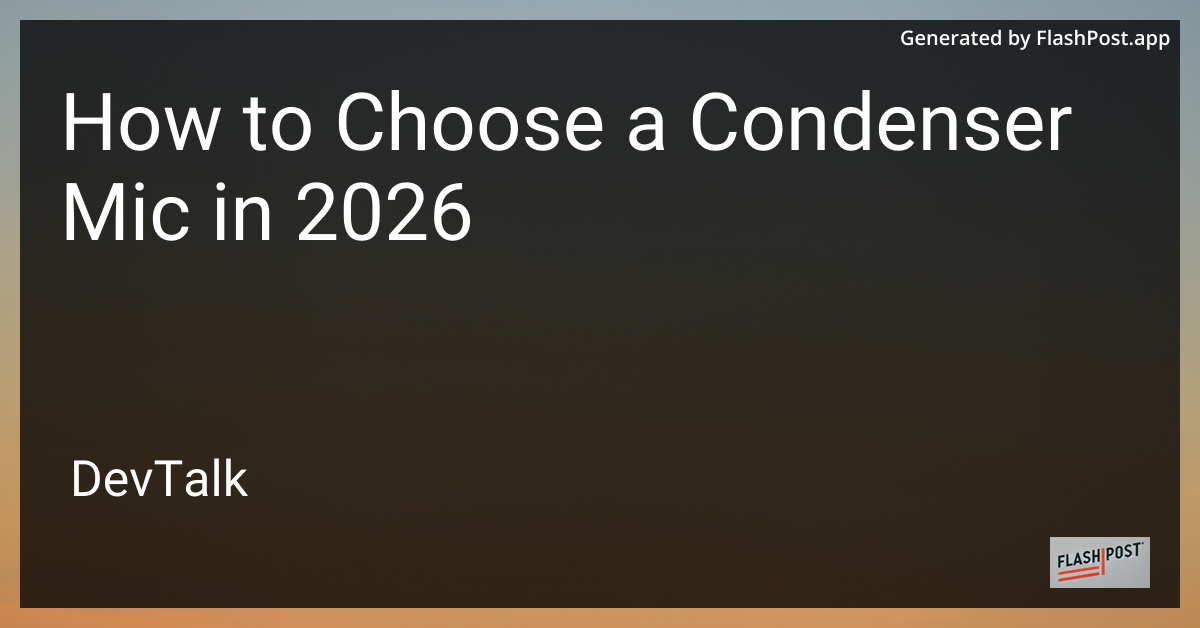How to Choose a Condenser Mic in 2026