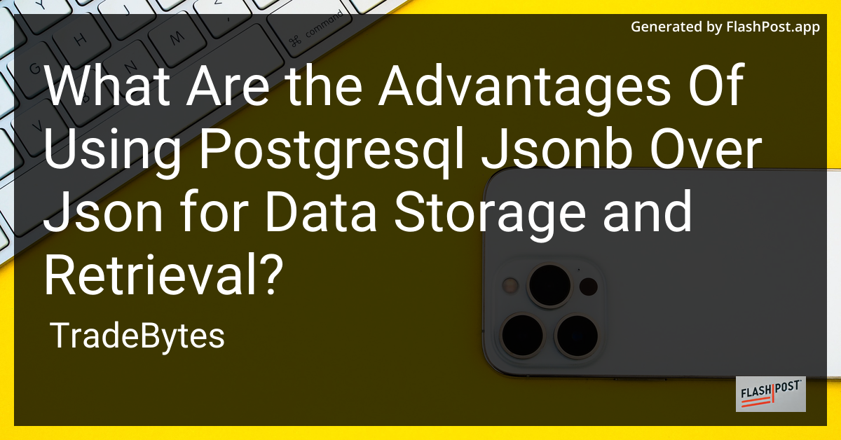 PostgreSQL JSONB vs JSON