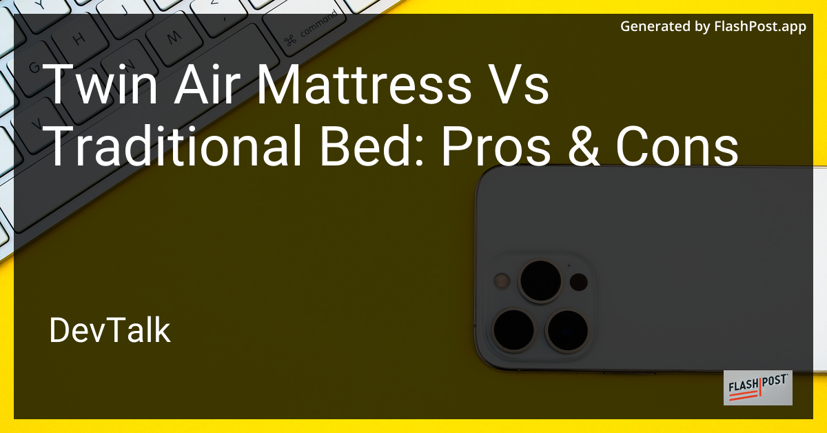 Twin Air Mattress vs Traditional Bed: Pros & Cons