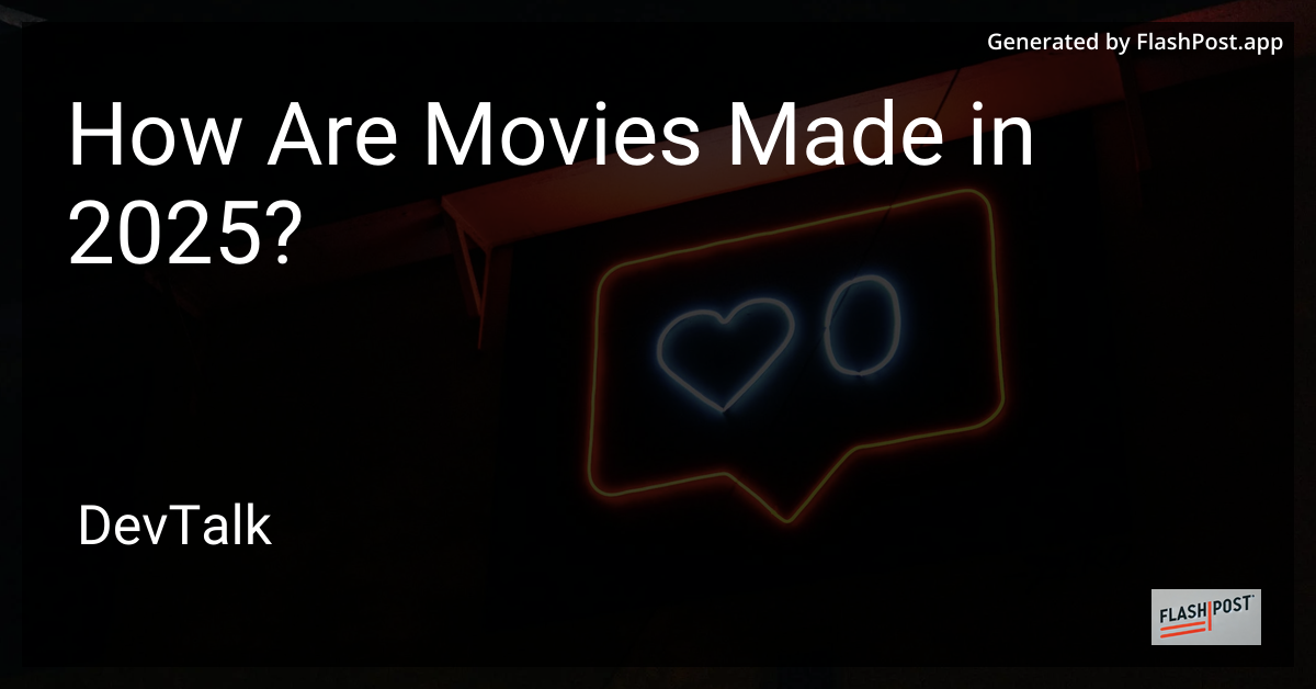 how are movies made in 2025?