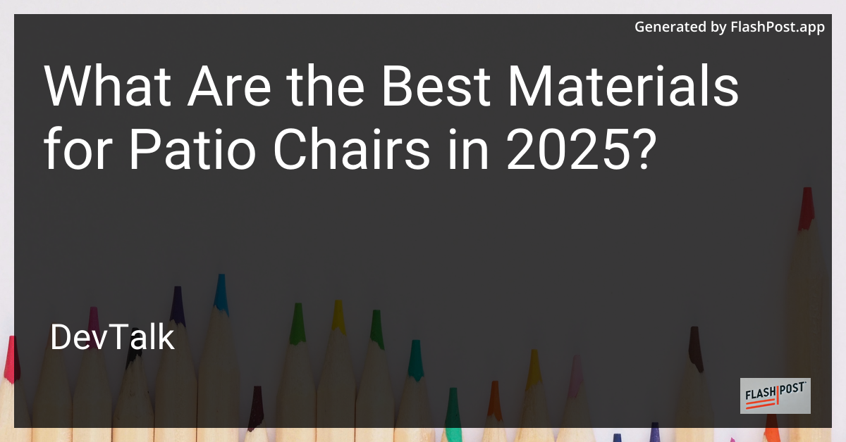 what are the best materials for patio chairs in 2025?