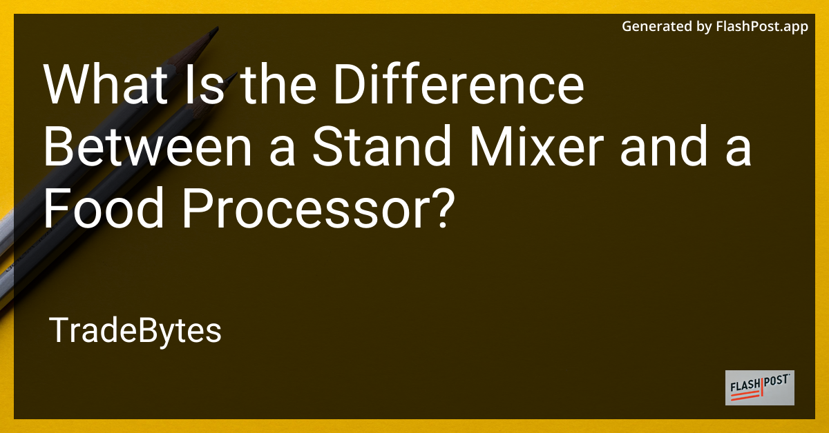 Stand Mixer vs Food Processor