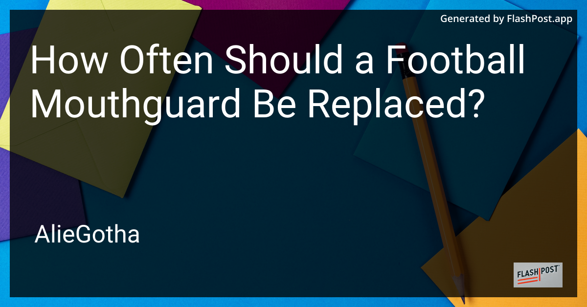 How Often Should a Football Mouthguard Be Replaced?