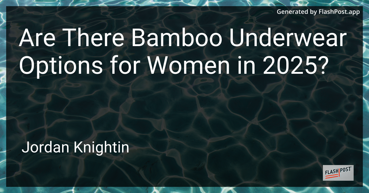 Are There Bamboo Underwear Options for Women in 2025?