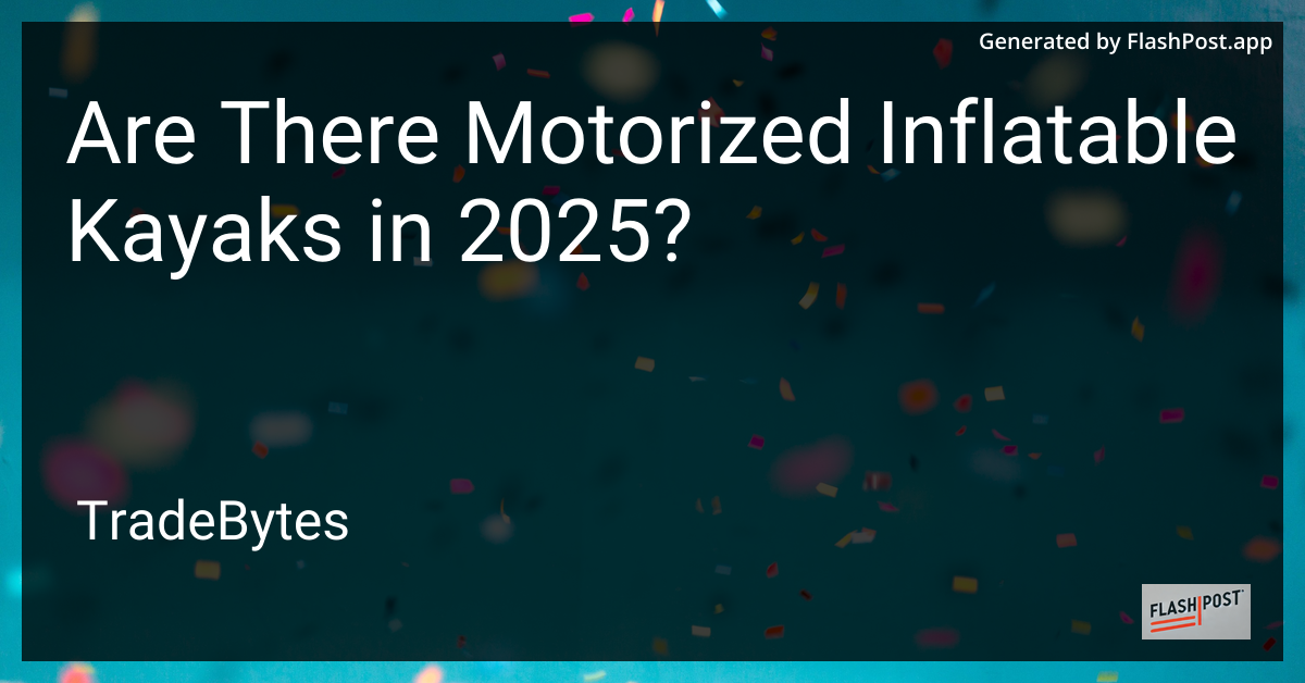 Motorized Inflatable Kayaks in 2025