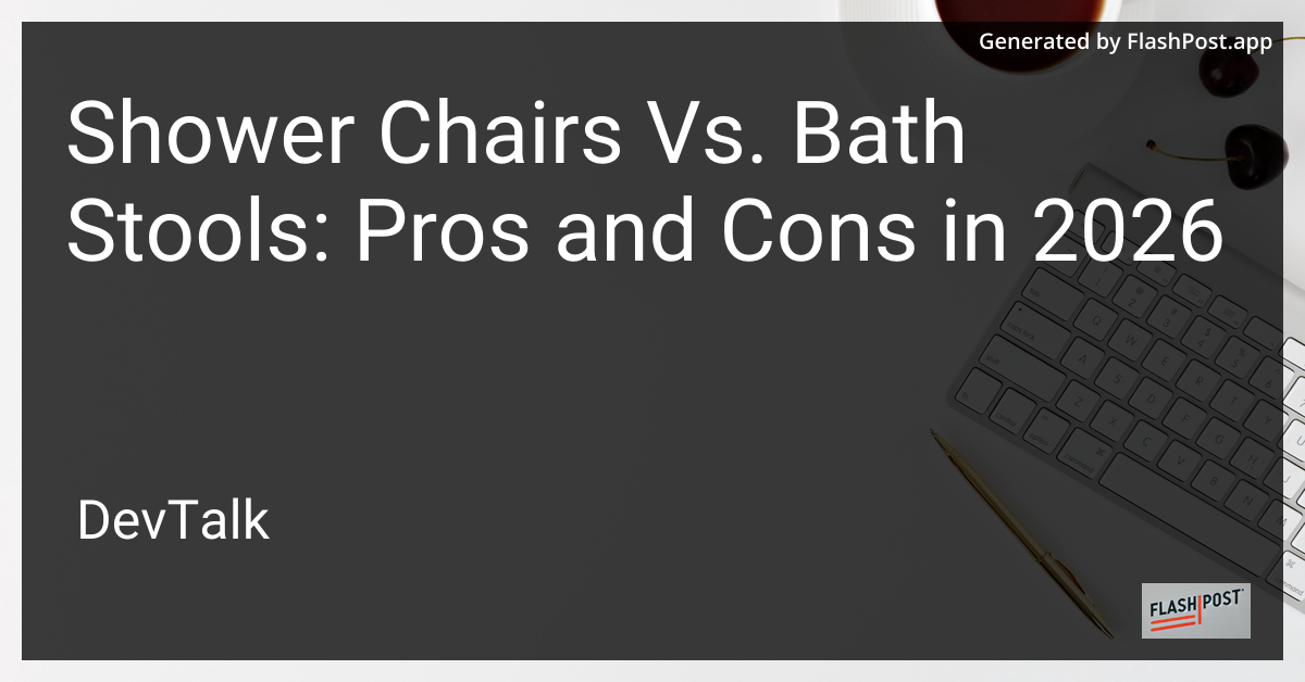 Shower Chairs Vs. Bath Stools: Pros and Cons in 2026