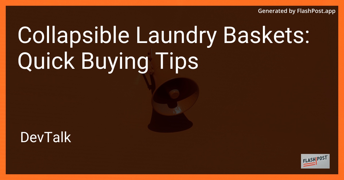 Collapsible Laundry Baskets: Quick Buying Tips