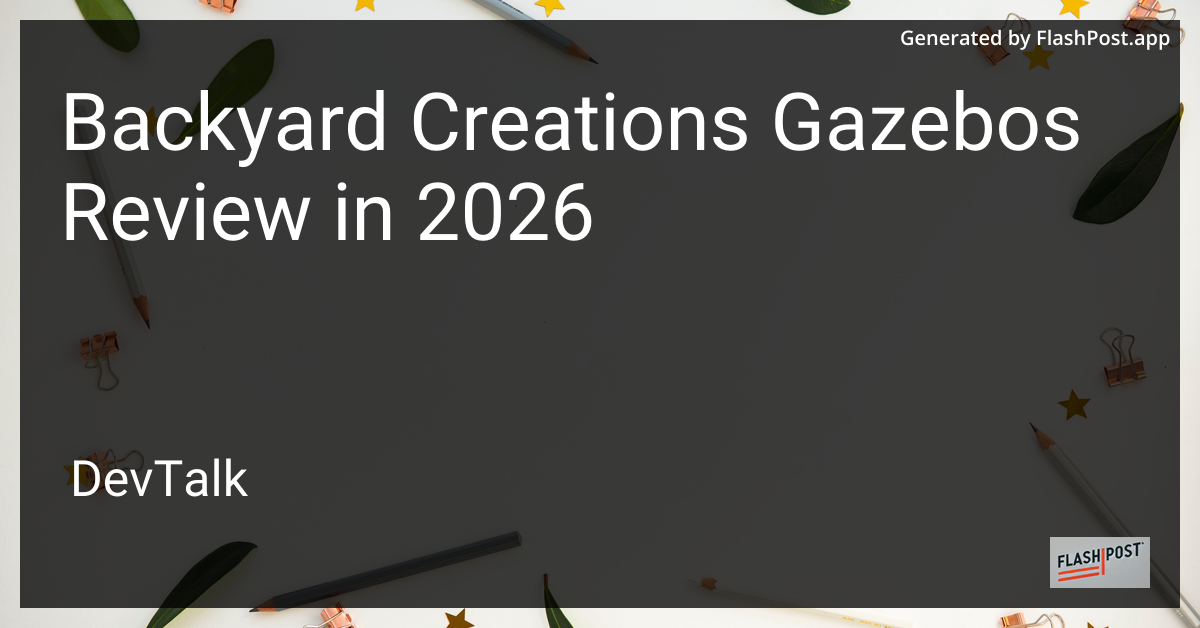 Backyard Creations Gazebos Review in 2026