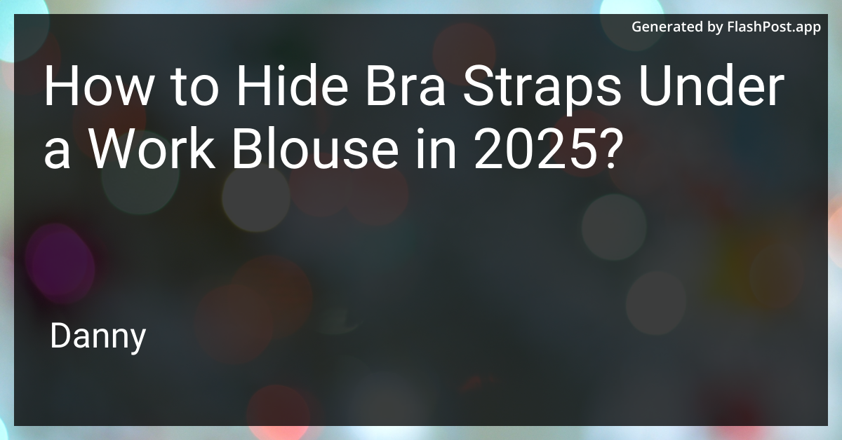 How to Hide Bra Straps Under a Work Blouse