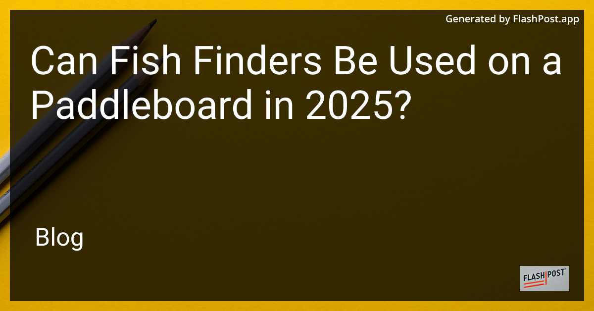 Paddleboard with Fish Finder
