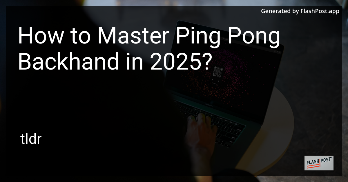 Mastering Ping Pong Backhand