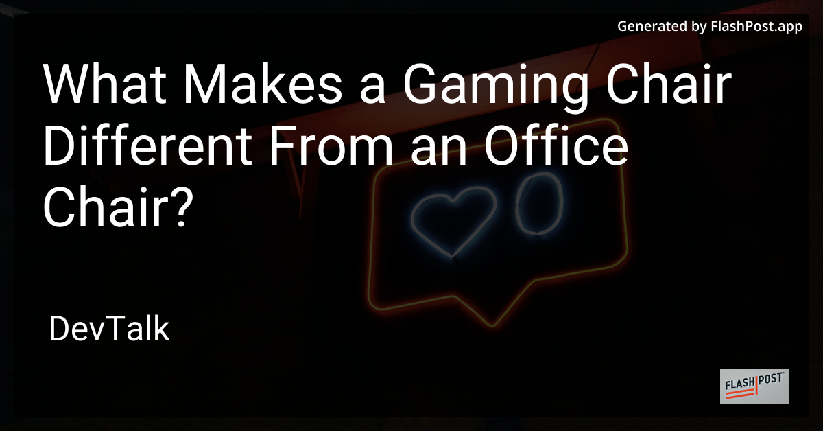what makes a gaming chair different from an office chair?