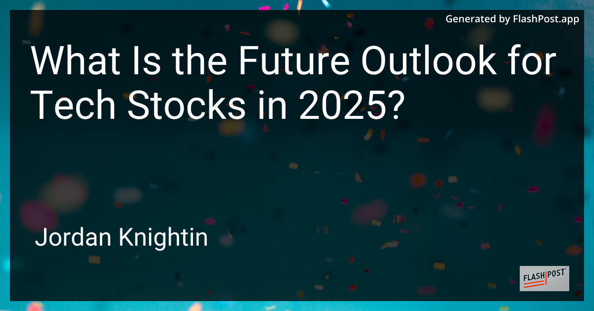 What Is the Future Outlook for Tech Stocks in 2025?