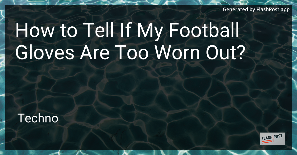 Worn Out Football Gloves