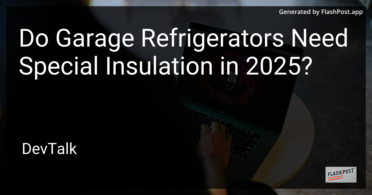 do garage refrigerators need special insulation in 2025?