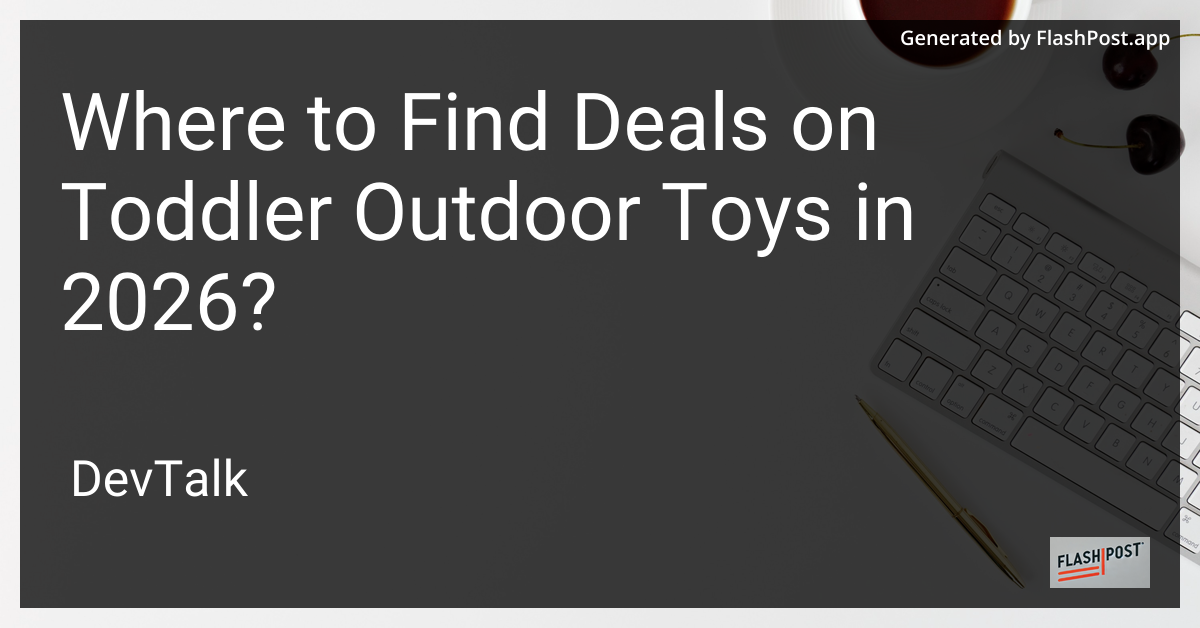 Where to Find Deals on Toddler Outdoor Toys in 2026?