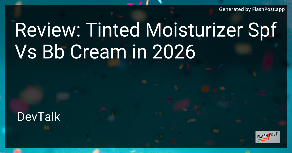 Review: Tinted Moisturizer Spf vs Bb Cream in 2026