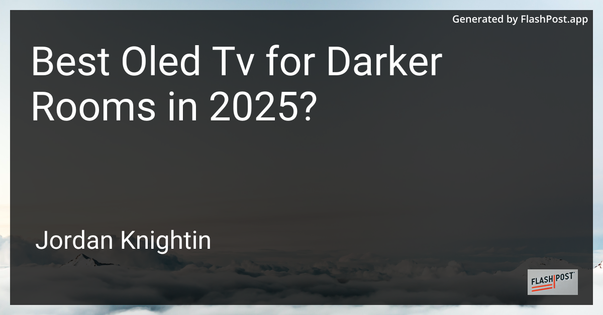 Best Oled Tv for Darker Rooms in 2025?