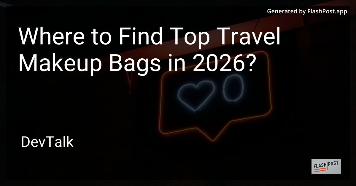 Where to Find Top Travel Makeup Bags in 2026?