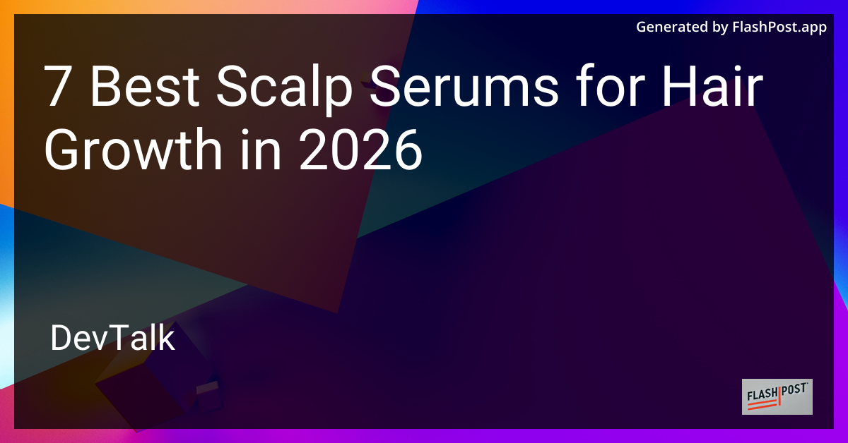 7 Best Scalp Serums for Hair Growth in 2026