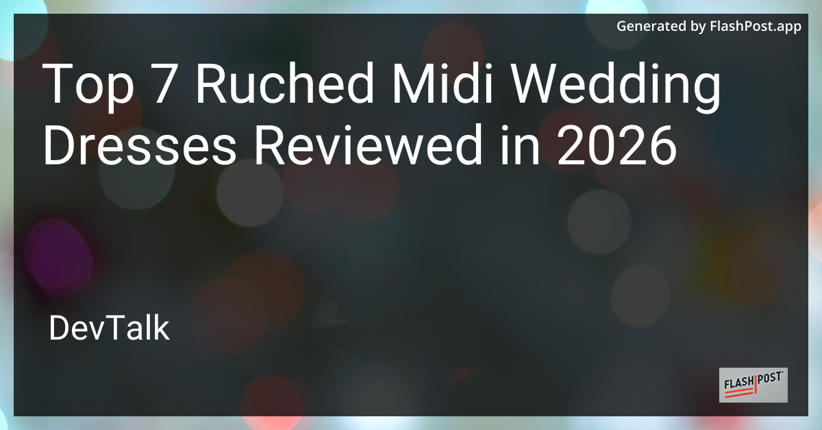 Top 7 Ruched Midi Wedding Dresses Reviewed in 2026