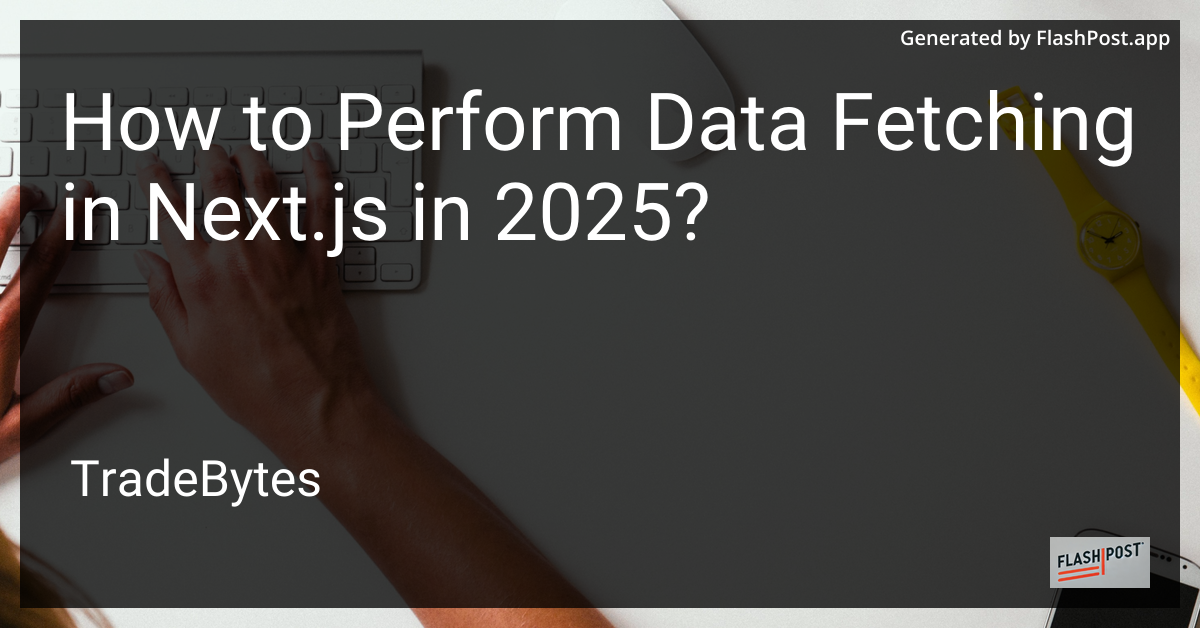 Data Fetching in Next.js 2025