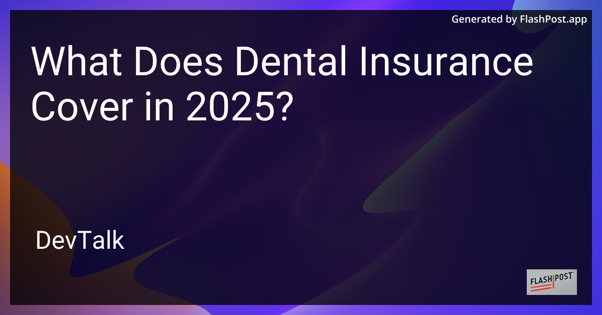 what does dental insurance cover in 2025?