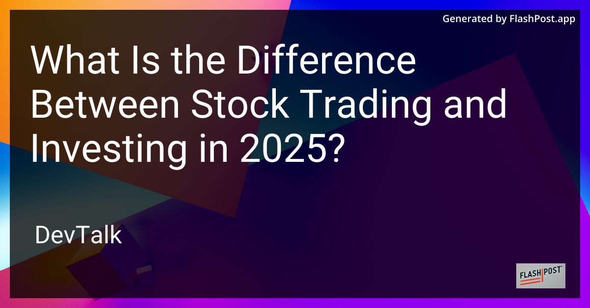 What is the difference between stock trading and investing in 2025?