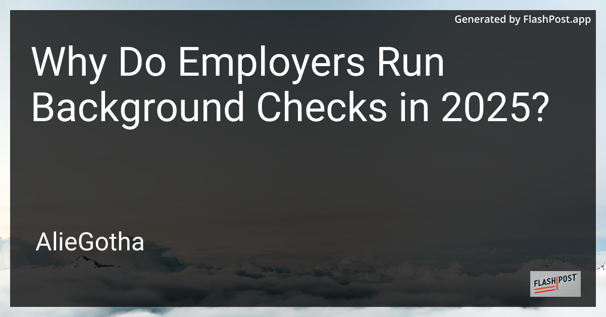 Why Do Employers Run Background Checks in 2025?