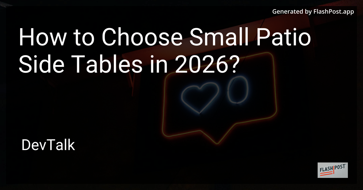 How to Choose Small Patio Side Tables in 2026?