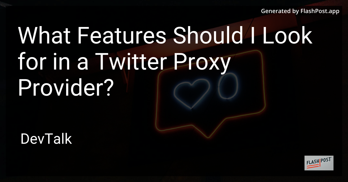 what features should i look for in a twitter proxy provider?