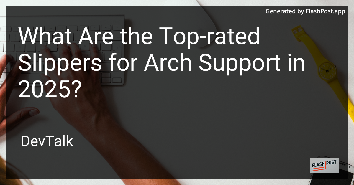 what are the top-rated slippers for arch support in 2025?