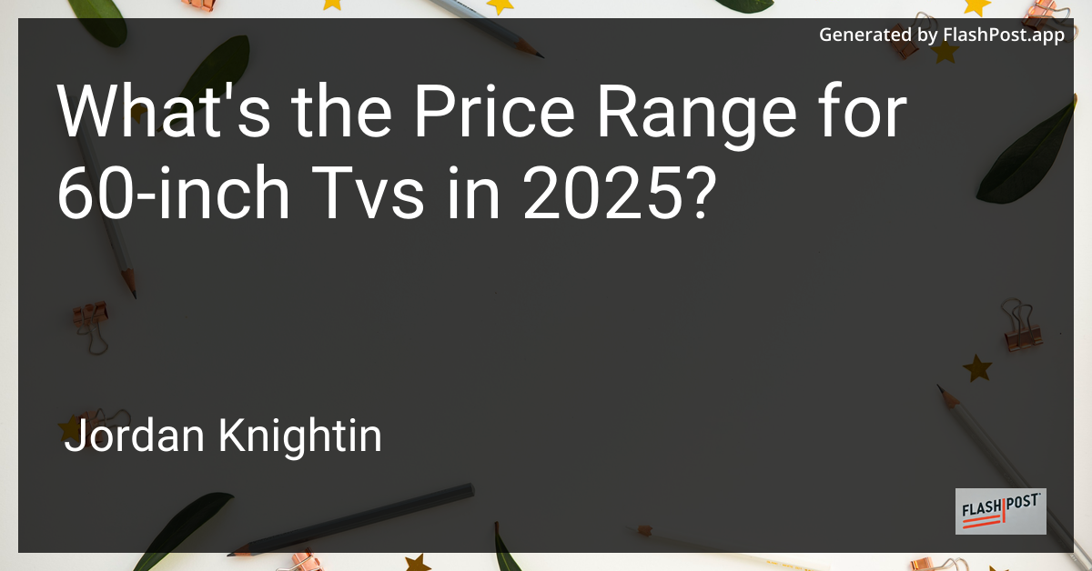 What's the Price Range for 60-inch Tvs in 2025?