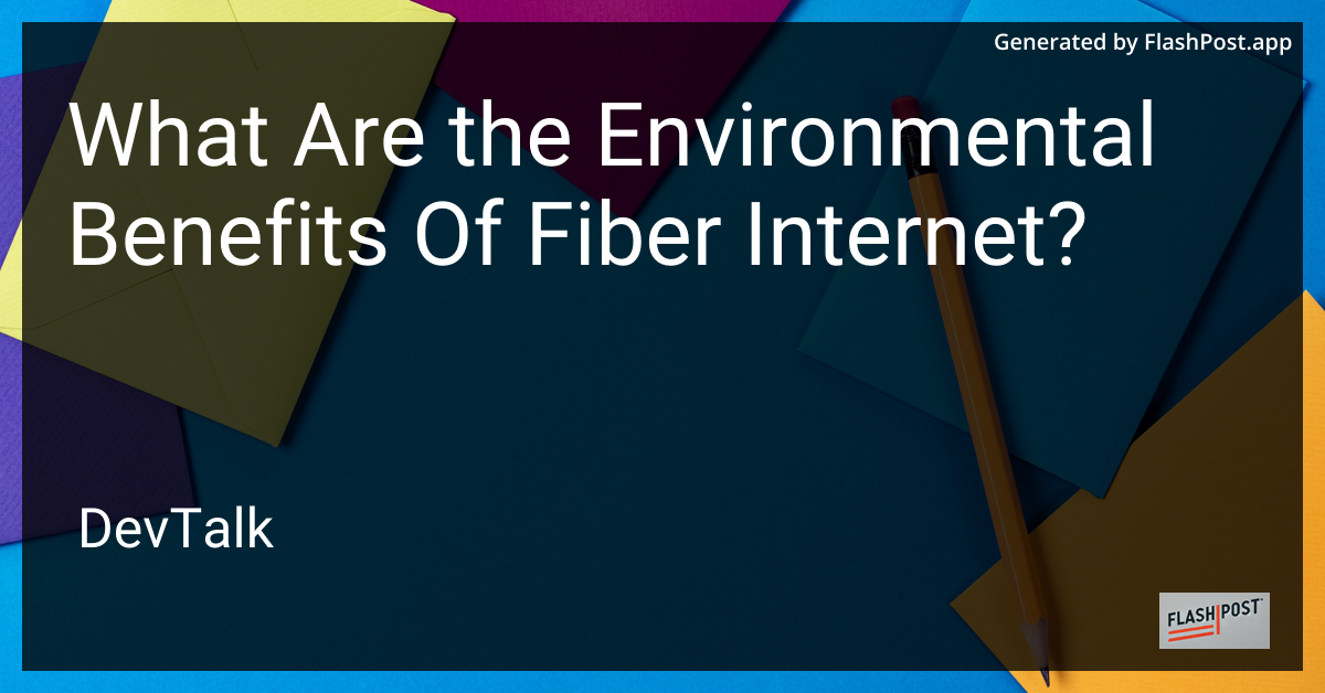 what are the environmental benefits of fiber internet?