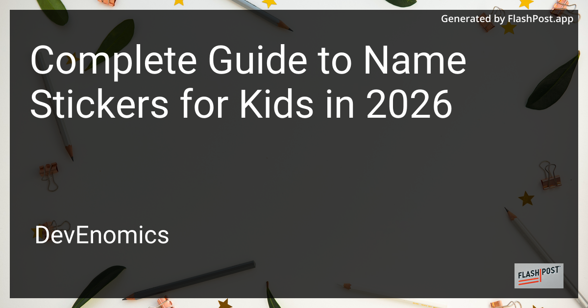 Complete Guide to Name Stickers for Kids in 2026