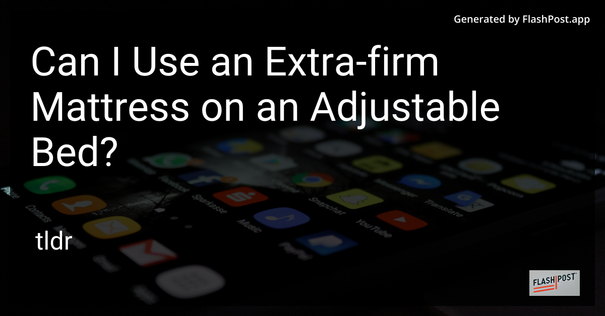Extra-Firm Mattress on Adjustable Bed