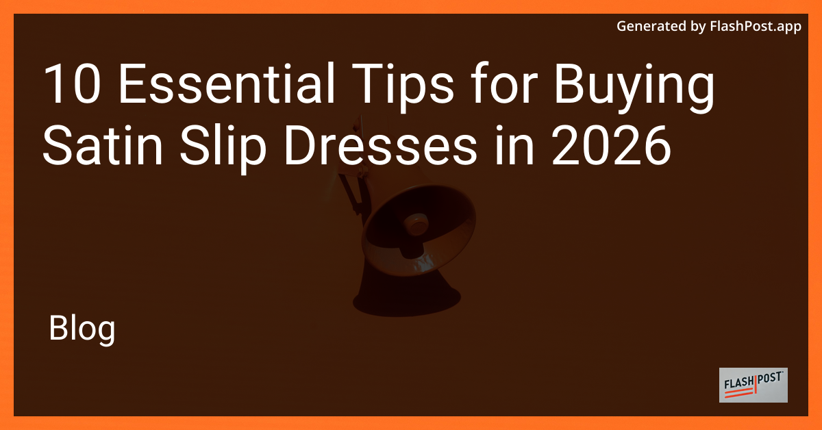 10 Essential Tips for Buying Satin Slip Dresses in 2026