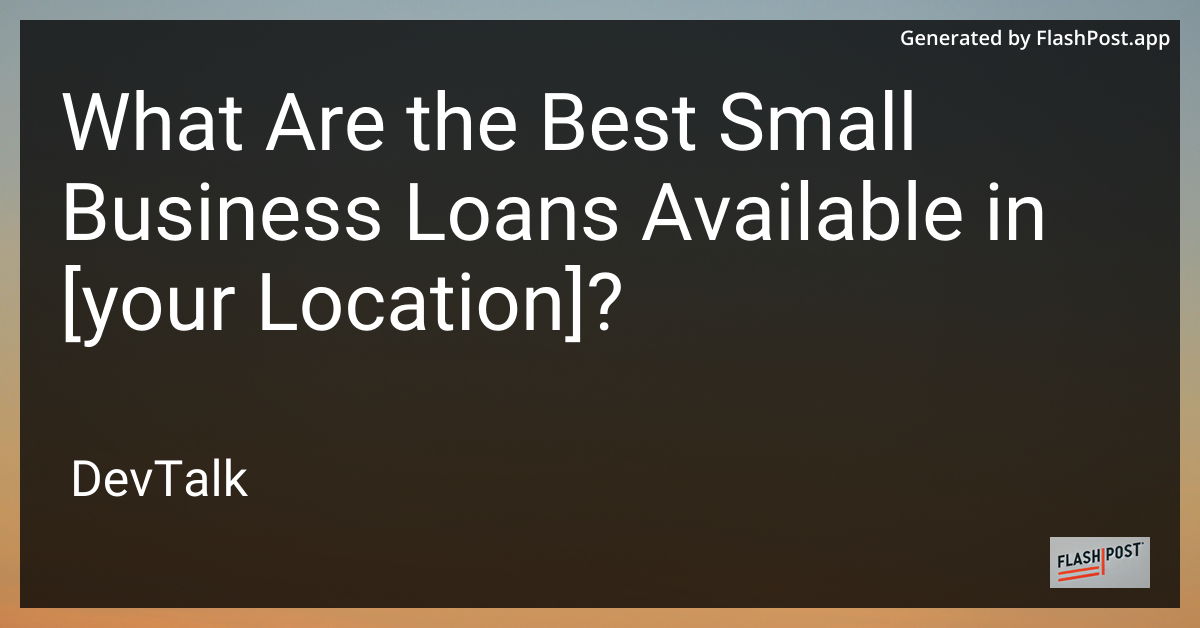 what are the best small business loans available in [your location]?