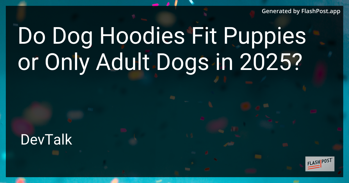 do dog hoodies fit puppies or only adult dogs in 2025?