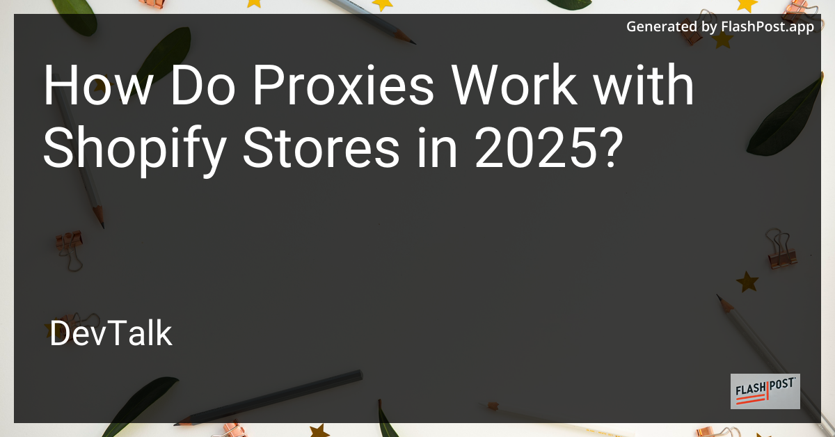 how do proxies work with shopify stores in 2025?
