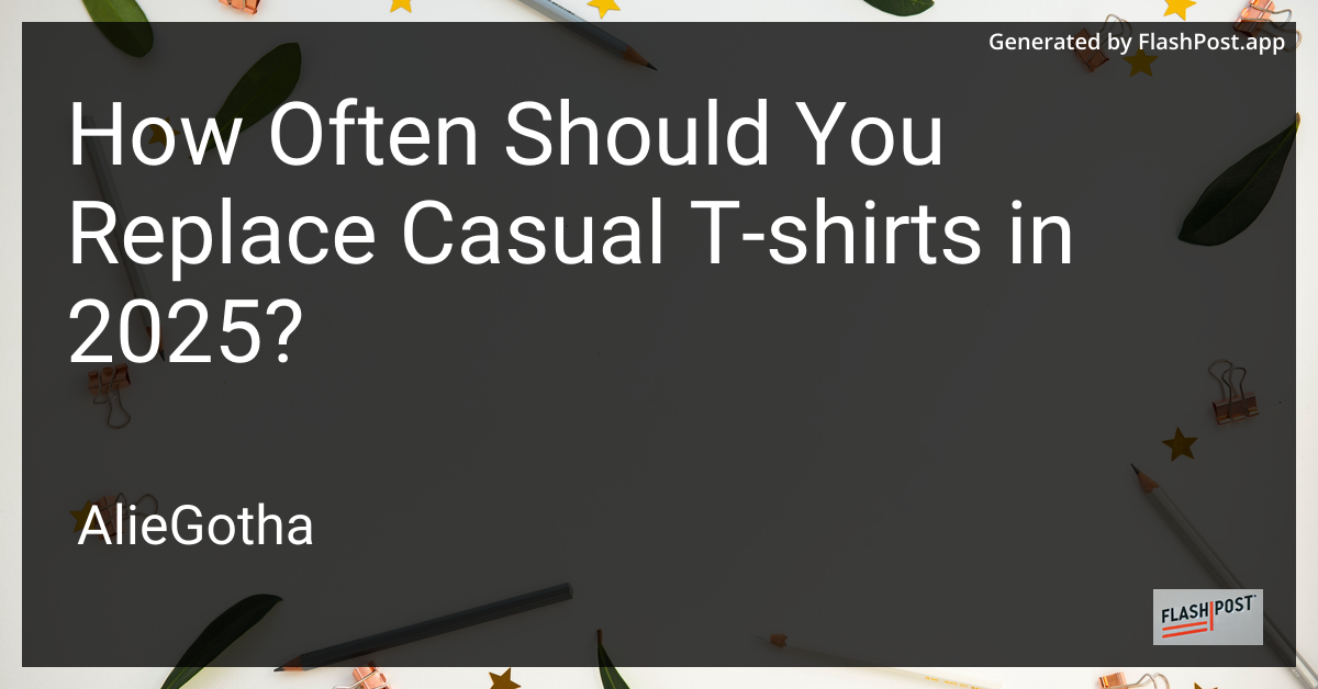 How Often Should You Replace Casual T-shirts in 2025?