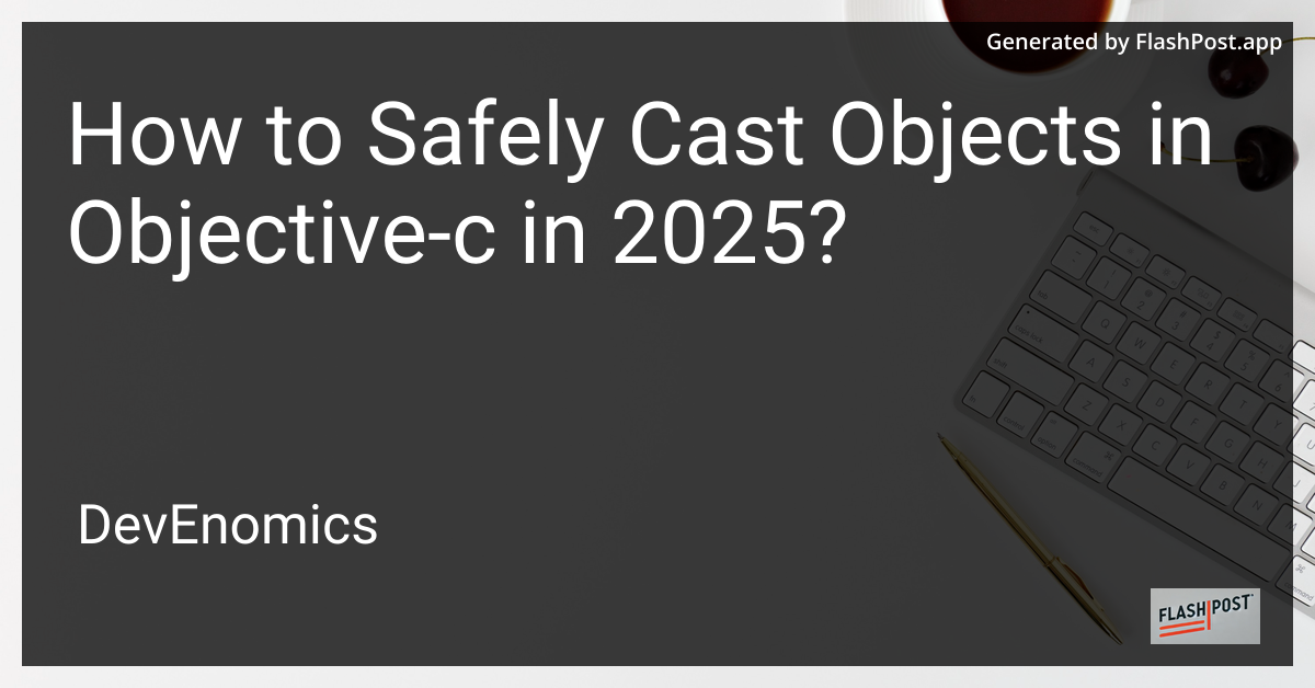 How to Safely Cast Objects in Objective-c in 2025?